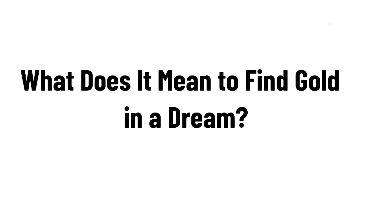 What Does It Mean to Find Gold in a Dream?